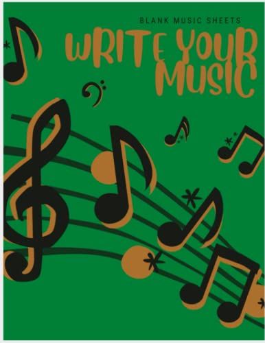 Write Your Own Music: Blank Sheet Music Create Your Own Music