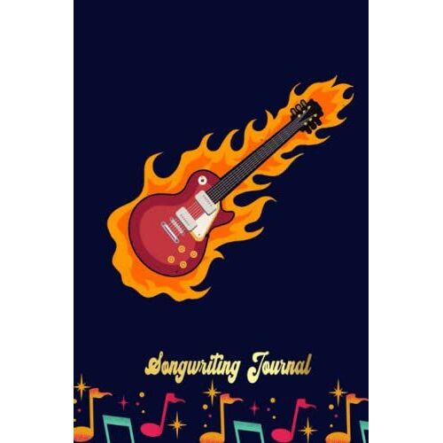 Electric Guitar On Flames Rock And Roll Music Love Songwriting Journal: Blank Sheet Music 100 Pages For Music, Writing Your Own Lyrics, Melodies And Chords, For Musicians, Chord