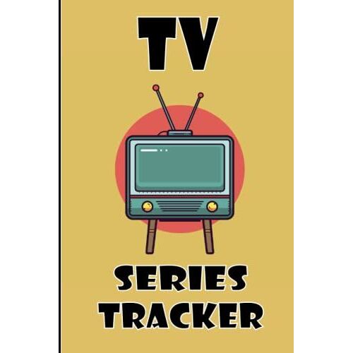 Tv Series Watch Magazine: Log All Of Your Tv Show Episodes And Seasons In This Handy Journal.Tv Show Tracker Log Books. Television Series Watching Journal.