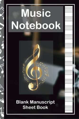 Music Notebook - Blank Manuscript Sheet Book: Music Manuscript Paper Notebook, Staff Paper Music Journal