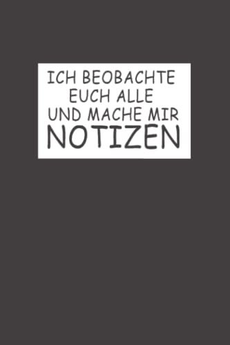 Ich Beobachte Euch Alle Und Mache Mir Notizen Notizbuch A5: , Notizbuch A5 ,110 Seiten, Notizbuch, Großes Lustiges Büro Notizbuch Liniert, Welche Interieur Schön