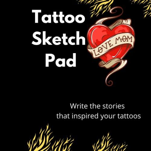 Tattoo Sketch Pad: Sketch The Art, Write The Meaning