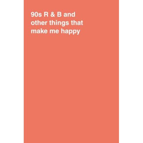 90s R & B And Other Things That Make Me Happy: Blank Wtf Journal - Ideal As Gift