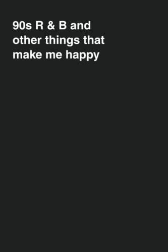 90s R & B And Other Things That Make Me Happy: Blank Wtf Journal - Ideal As Gift