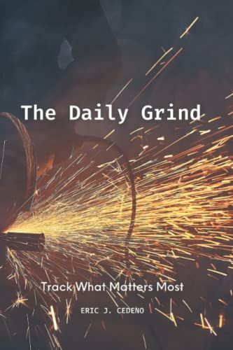 The Daily Grind: Track What Matters Most - (6x9 Black & White) Undated Day Planner. Explore The New Realm Of Thought Creation, Task Preparation And ... Action Planner For Productivity & Much More!