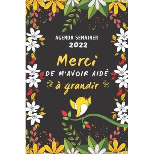 Merci De M'avoir Aidé À Grandir - Agenda Semainier -: Idee Cadeau Maitresse Original | Janvier - Décembre | 2 Pages Par Semaine Avec Beaucoup D'espace ... Notes | Pour Une Parfaite Gestion Du Temps.