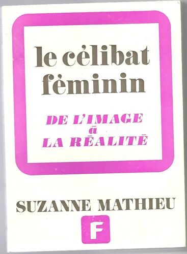 Le Celibat  Feminin, De L'image A La Réalité