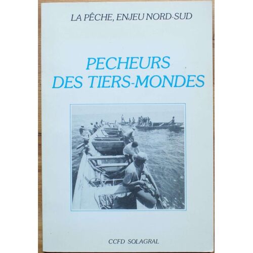 La Pêche, Enjeu Nord-Sud - Tome 2 - Pêcheurs Des Tiers-Mondes