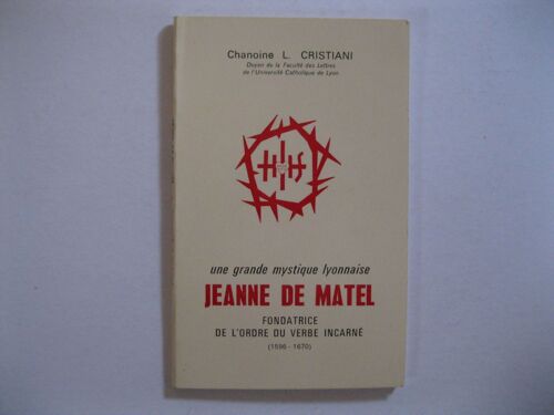 Une Grande Mstique Lyonnaise  Jeanne De Matel   Fondatrice Du Verbe Incarne  1596-1670