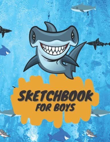 Sketchbook For Boys: Shark Sketch Book For Kids, Blank Paper For Sketching, Drawing And Creative Doodling 8.5" X 11" 120 Pages, Blank Notebook