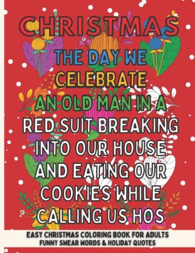 Christmas Swear Word Coloring Book For Adults: Cuss And Color Funny Xmas Season Quotes For Stress Relief And Relaxation/Flowers