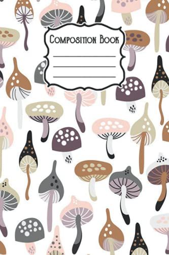 Composition Notebook: Mushroom Print Composition Notebook - College Ruled 6x9 120 Pages