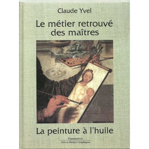 Le Métier Retrouvé Des Maîtres La Peinture À L'huile