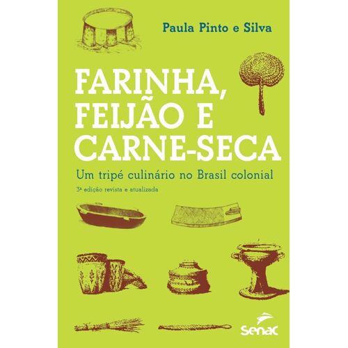 Farinha, Feijão E Carne Seca - Um Tripé Culinário