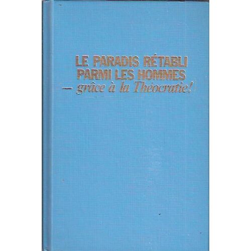 Le Paradis Retabli Parmi Les Hommes Grace A La Theocratie