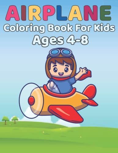 Airplane Coloring Book For Kids Ages 4-8: Airplane Coloring Pages Pilot Printable Party Birthday Gift For Kids
