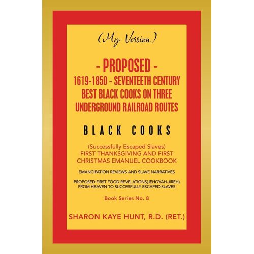 (My Version) Proposed- 1619-1850 - Seventeeth Century Best Black Cooks On Three Underground Railroad Routes