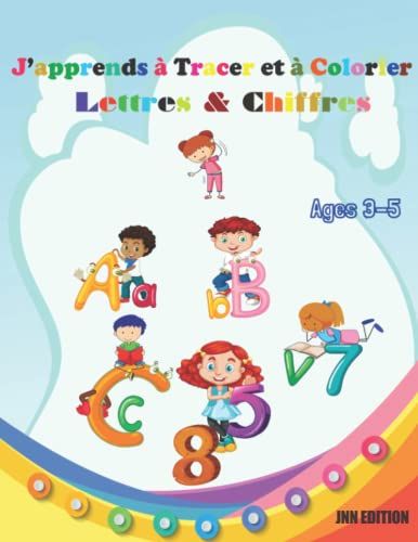 J'apprends À Tracer Et À Colorier: Lettres Et Chiffres: Apprenez À Vos Enfants À Tracer Les Lettres Et Les Chiffres De Façon Amusante Pour Enfants Dès 3 Ans.