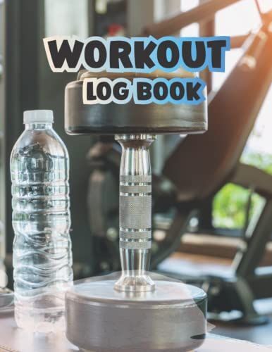 Workout Log Book: Exercises Per Workout Exercise Log Book Training Log Weightlifting Log Gym Training Log Book Paperback My Diet And Workout Journal