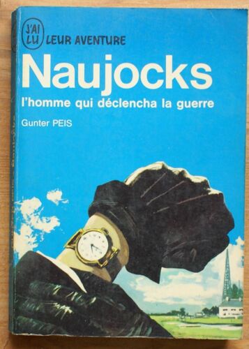 Naujocks, L'homme Qui Déclencha La Guerre