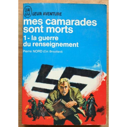 Mes Camarades Sont Morts - 1 La Guerre Du Renseignement