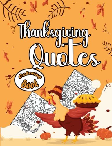 Thanksgiving Quotes Coloring Book: Inspirational Quotes Thanksgiving Coloring Book And Unique Fall Sayings For Adults And Teens For Stress Relief And Relaxation.