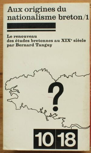 Aux Origines Du Nationalisme Breton - 1 - Le Renouveau Des Études Bretonnes Au Xixe Siècle