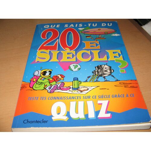 Que Sais-Tu Du 20 E Siecle ?