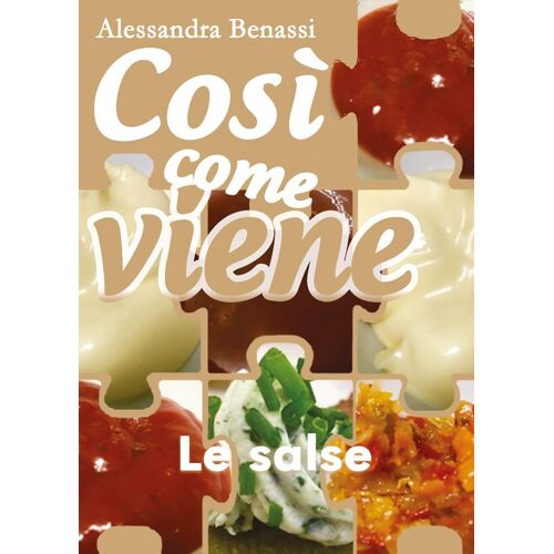 Così Come Viene. Le Salse