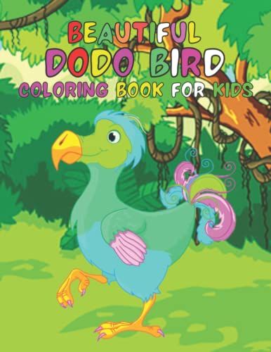 Beautiful Dodo Bird Coloring Book For Kids: Cute Dodo Bird Coloring Books.30 Unique Designs For All Ages Kids Toddlers, Teens, And Preschool.