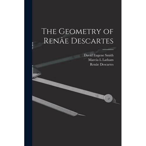 The Geometry Of Renâe Descartes