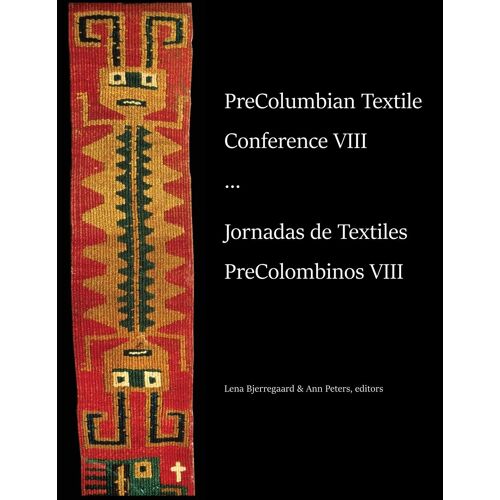 Precolumbian Textile Conference Viii / Jornadas De Textiles Precolombinos Viii
