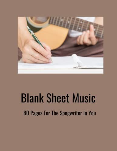 Blank Sheet Music: 80 Pages For The Songwriter In You