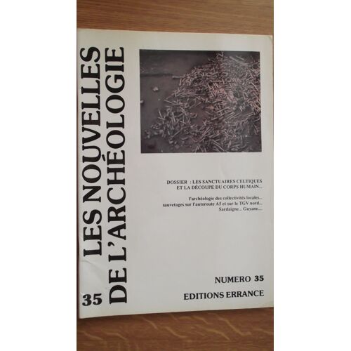 Les Nouvelles De L'archeologie. N° 35. Dossier : Les Sanctuaires Celtiques E La Decoupe Du Corps Humain Les Nouvelles De L'archeologie. N° 35. Dossier : Les Sanctuaires Celtiques E La...