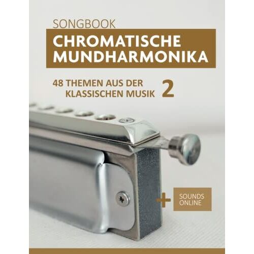 Chromatische Mundharmonika Songbook - 48 Themen Aus Der Klassischen Musik 2: + Sounds Online (Liederbücher Für Die Chromatische Mundharmonika)