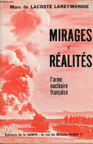 Mirages Et Réalités - L Arme Nucléaire Française.