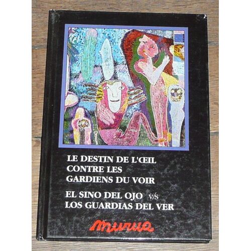Murua. Le Destin De L'oeil Contre Les Gardiens Du Voir
