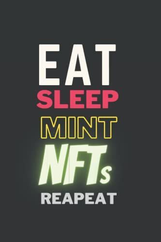 Eat Sleep Mint Nfts Repeat Notebook: Blank Lined Notebook For Nft Enthusiasts | 6x9 Inch | 110 Pages