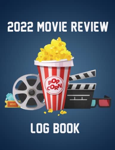 2022 Movie Review Log Book: A Personal Movie And Tv Shows Critics Log Book To Track, Rate, And Record Your Thoughts About The Movies You Watch