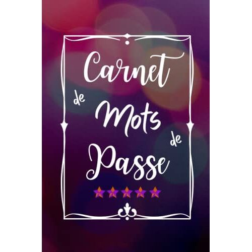 Carnet Mot De Passe: Très Utile Pour Garder Vos Mots De Passe Et Identifiants Internet En Sécurité | Beaucoup D'espace Pour Insérer Vos Données | Repertoire Alphabétique De A À Z | Pour +312 Sites Web
