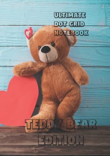 Ultimate Dot Grid Notebook: Teddy Bear Edition