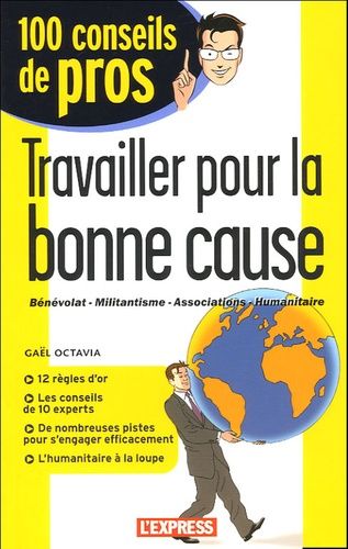 Travailler Pour La Bonne Cause - Bénévolat-Militantisme-Associations-Humanitaire