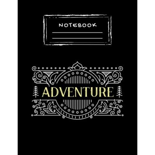 Notebook: Adventure Hand Writing Paper Notebook 8.5''x11''