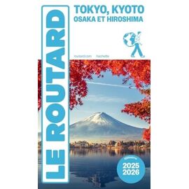 Tokyo, Kyoto, Osaka Et Hiroshima - Guide Du Routard 2025-2026
