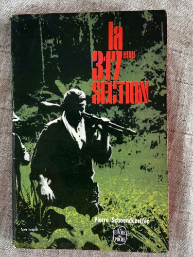 Pierre  Schoendoerffer . La 317e Section. Collection Le Livre De Poche, 
