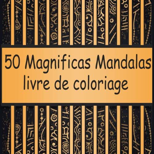 50 Magnificas Mandalas Libro Da Colorear: Libro De Colorear Mandalas De Colorear Para Adultos, Excelente Pasatiempo Anti Estrés Para Relajarse Con Bellísimas Mandalas