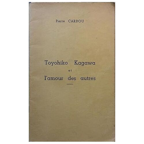 Toyohiko Kagawa Et L'amour Des Autres Pierre Carbou