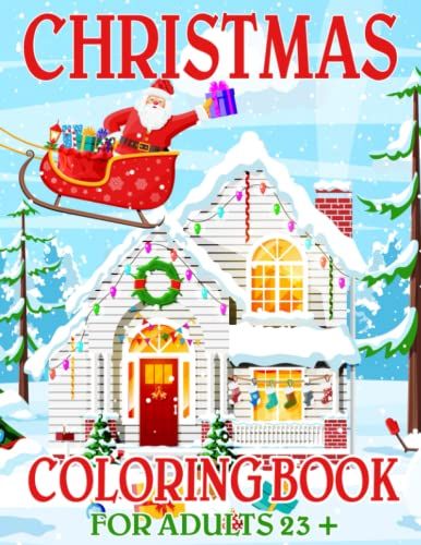 Christmas Coloring Book For Adults 23 +: Easy, Relaxing, Stress Relieving Beautiful Christmas Holiday Designs, Christmas Coloring Book Gift Christmas Happy New Year For Family