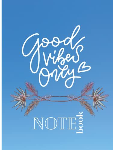 Notebook: Composition Notebook|Journal|College Ruled|8.5x11| Good Vibes Only: Lined Notebook