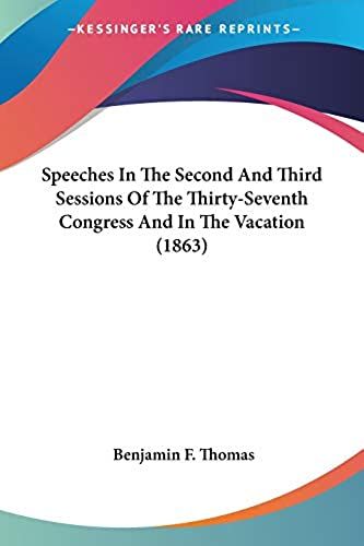 Speeches In The Second And Third Sessions Of The Thirty-Seventh Congress And In The Vacation